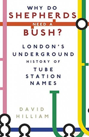 Why Do Shepherds Need a Bush: London's Underground History of Tube Station Names [KSIĄŻKA]