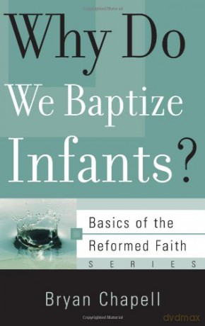Why Do We Baptize Infants (Basics of the Reformed Faith) [KSIĄŻKA]