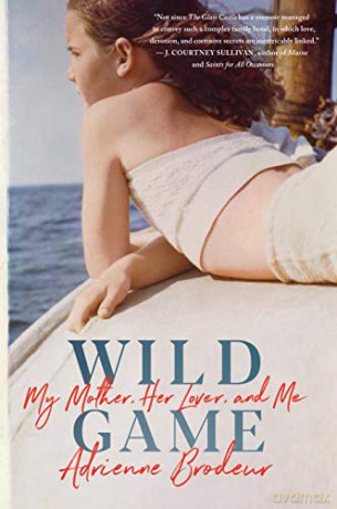 Wild Game: My Mother, Her Lover, and Me - Adrienne Brodeur [KSIĄŻKA]