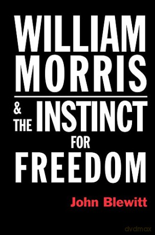William Morris and the Instinct for Freedom - John Blewitt [KSIĄŻKA]
