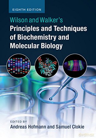 Wilson and Walker's Principles and Techniques of Biochemistry and Molecular Biology - Andreas Hofmann [KSIĄŻKA]