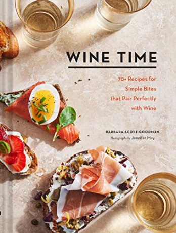 Wine Time: 70+ Recipes for Simple Bites That Pair Perfectly with Wine - Barbara Scott-Goodman [KSIĄŻKA]