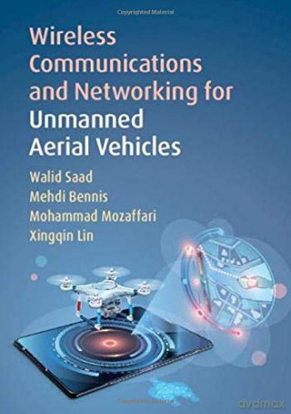 Wireless Communications and Networking for Unmanned Aerial Vehicles - Walid Saad [KSIĄŻKA]