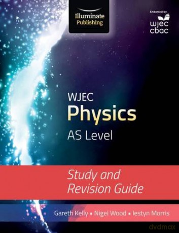 WJEC Physics for AS Level: Study and Revision Guide - Gareth Kelly [KSIĄŻKA]