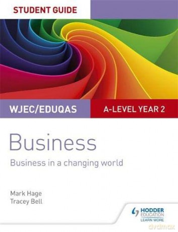 WJEC/Eduqas A-level Year 2 Business Student Guide 4: Business in a Changing World (Student Guides) - Mark Hage [KSIĄŻKA]