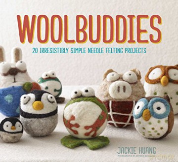 Woolbuddies: 20 Irresistibly Simple Needle Felting Projects - Jackie Huang [KSIĄŻKA]