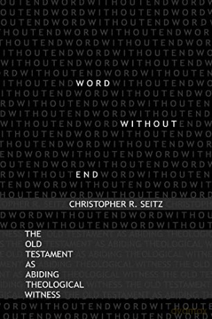 Word Without End: The Old Testament as Abiding Theological Witness [KSIĄŻKA]