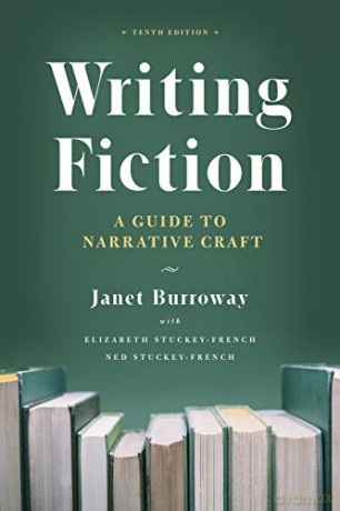Writing Fiction, Tenth Edition: A Guide to Narrative Craft (Chicago Guides to Writing, Editing, and Publishing) - Janet Burroway [KSIĄŻKA]