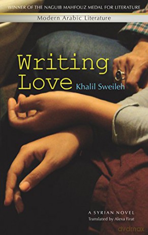 Writing Love: A Syrian Novel (Modern Arabic Literature) (Modern Arabic Literature - Khalil Sweileh [KSIĄŻKA]