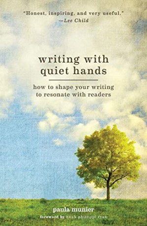 Writing With Quiet Hands: How to Shape Your Writing to Resonate with Readers - Paula Munier [KSIĄŻKA]