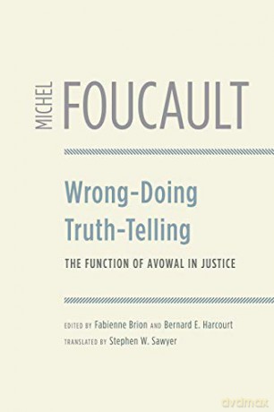 Wrong-Doing, Truth-Telling: The Function of Avowal in Justice - Michel Foucault [KSIĄŻKA]