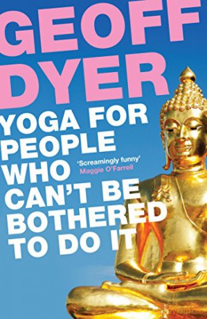 Yoga for People Who Can't Be Bothered to Do It - Geoff Dyer [KSIĄŻKA]