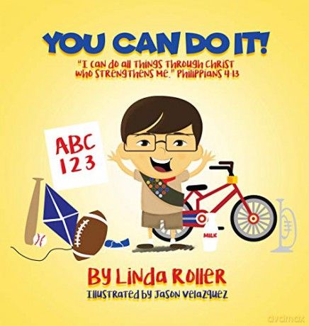 YOU CAN DO IT!: "I can do all things through Christ who strengthens me." Philippians 4:13 - Linda Roller [KSIĄŻKA]