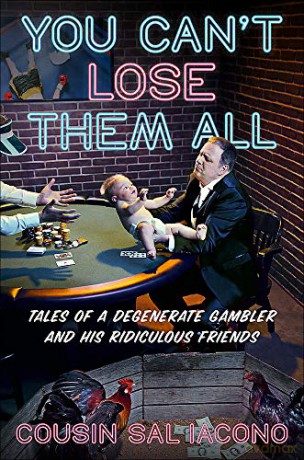 You Can't Lose Them All: Tales of a Degenerate Gambler and His Ridiculous Friends - Sal Iacono [KSIĄŻKA]