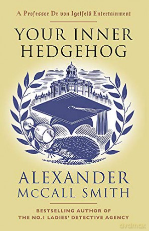 Your Inner Hedgehog: A Professor Dr von Igelfeld Entertainment (Professor Dr Moritz-Maria von Igelfeld) - Alexander McCall Smith [KSIĄŻKA]