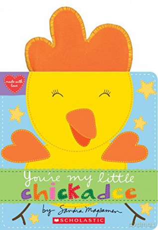 You're My Little Chickadee (Made with Love) - Sandra Magsamen [KSIĄŻKA]