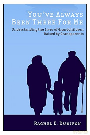 You've Always Been There for Me: Understanding the Lives of Grandchildren Raised by Grandparents (Rutgers Series in Childhood Studies) [KSIĄŻKA]