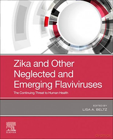 Zika and Other Neglected and Emerging Flaviviruses: The Continuing Threat to Human Health - Lisa A. Beltz [KSIĄŻKA]