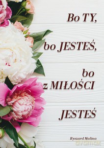Bo ty, bo jesteś, bo z Miłości Jesteś - Ryszard Malina [KSIĄŻKA]