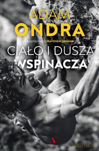 Ciało i dusza wspinacza - Michał Ondra, Martin Jaros [KSIĄŻKA]