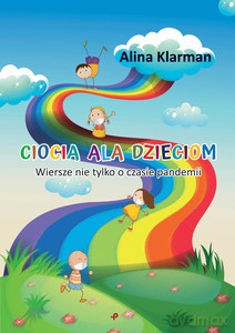Ciocia Ala dzieciom. Wiersze nie tylko o czasie pandemii - Alina Klarman [KSIĄŻKA]