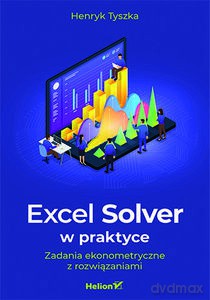 Excel Solver w praktyce. Zadania ekonometryczne z rozwiązaniami - Henryk Tyszka [KSIĄŻKA]