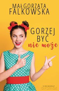 Gorzej być nie może - Małgorzata Falkowska [KSIĄŻKA]