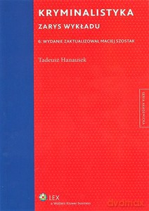 Kryminalistyka. Zarys wykładu - Tadeusz Hanausek [KSIĄŻKA]