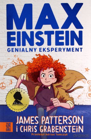 Max Einstein. Genialny eksperyment - James Patterson, ChrisGrabenstein [KSIĄŻKA]