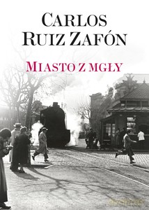 Miasto z mgły - Carlos Ruiz Zafon [KSIĄŻKA]