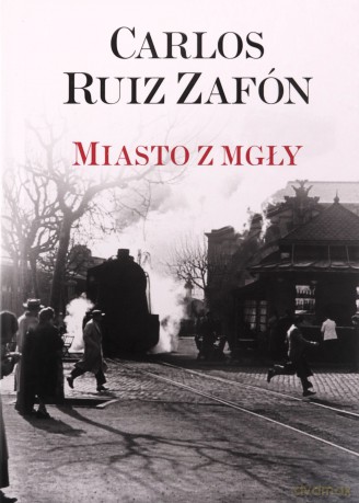 Miasto z mgły - Carlos Ruiz Zafon [KSIĄŻKA]