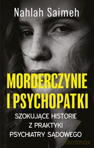 Morderczynie i psychopatki - Nahlah Saimeh [KSIĄŻKA]