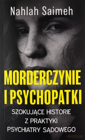 Morderczynie i psychopatki - Nahlah Saimeh [KSIĄŻKA]
