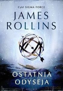 Ostatnia odyseja. Cykl Sigma Force (Tom 15) - James Rollins [KSIĄŻKA]
