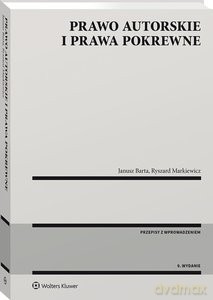 Prawo autorskie i prawa pokrewne - Janusz Barta, Ryszard Markiewicz [KSIĄŻKA]