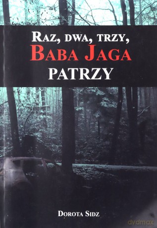 Raz, dwa, trzy, Baba Jaga patrzy - Dorota Sidz [KSIĄŻKA]