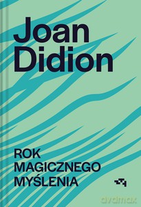 Rok magicznego myślenia - Joan Didion [KSIĄŻKA]