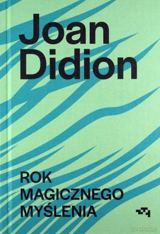 Rok magicznego myślenia - Joan Didion [KSIĄŻKA]