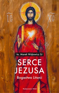 Serce Jezusa Bogactwo "Litanii" - Marek Wójtowicz [KSIĄŻKA]