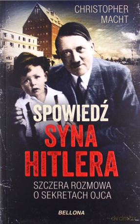 Spowiedź syna Hitlera - Christopher Macht [KSIĄŻKA]