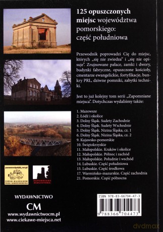 Zapomniane miejsca Pomorskie. Część południowa [KSIĄŻKA]