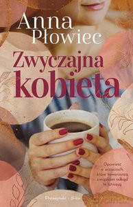 Zwyczajna kobieta - Anna Płowiec [KSIĄŻKA]