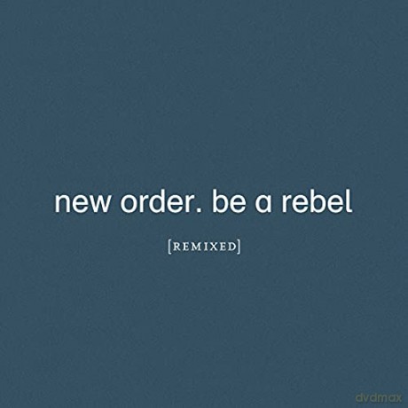 New Order: Be A Rebel Remixed (digipack) [2CD]