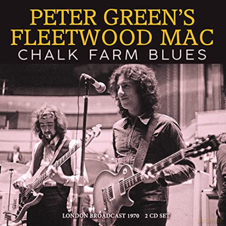 Peter Green'S Fleetwood Mac: Chalk Farm Blues [2CD]