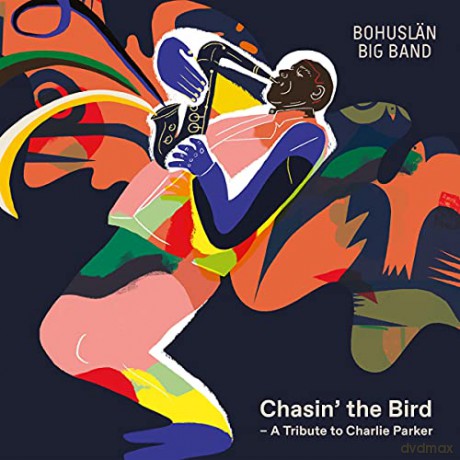Bohuslan Big Band: Chasin' The Bird: A Tribute To Charlie Parker [CD]