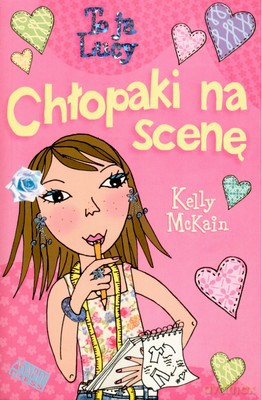 To Ja Lucy Chłopaki Na Scenę - Kelly Mckain [KSIĄŻKA]