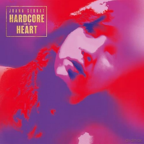 Joana Serrat: Hardcore From The Heart [CD]