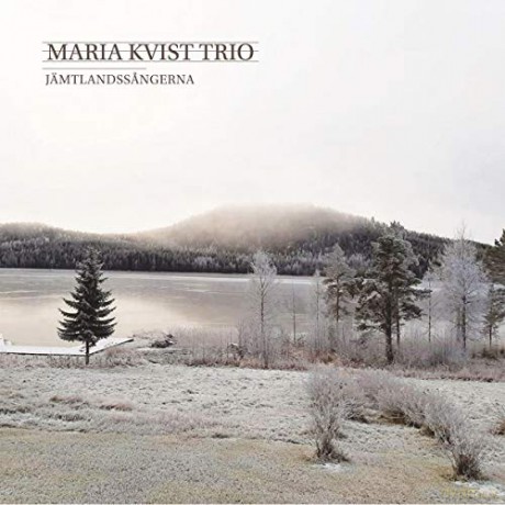 Maria Kvist Trio: Jamtlandssangerna [CD]