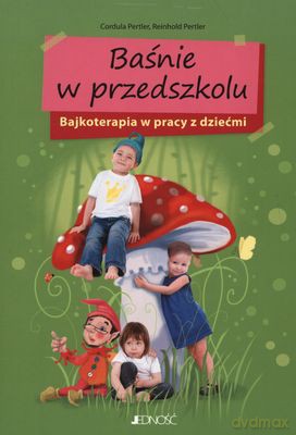 Baśnie W Przedszkolu Bajkoterapia W Pracy Z Dziećmi - Cordula Pertler, Reinhold Pertler [KSIĄŻKA]