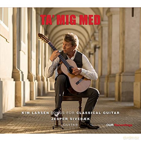 Sivebaek: Kim Larsen: Ta' Mig Med - Songs For Classical Guitar [CD]